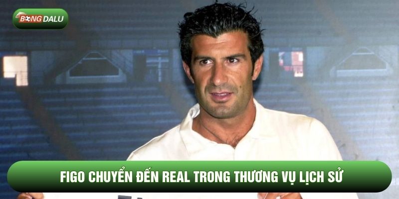 Figo chuyển đến Real trong thương vụ lịch sử
