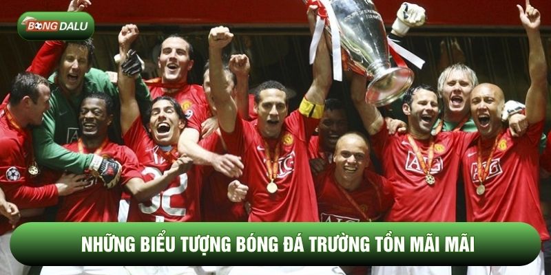 Những biểu tượng bóng đá trường tồn mãi mãi