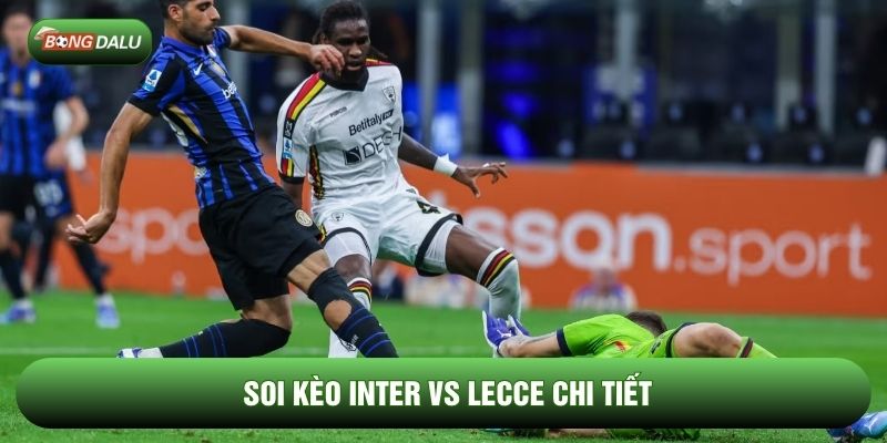 Soi kèo Inter vs Lecce chi tiết Soi kèo Inter vs Lecce chi tiết
