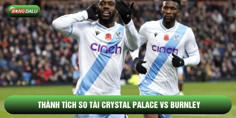 Thành tích so tài Crystal Palace vs Burnley Thành tích so tài Crystal Palace vs Burnley