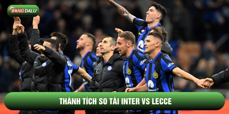 Thành tích so tài Inter vs Lecce Thành tích so tài Inter vs Lecce